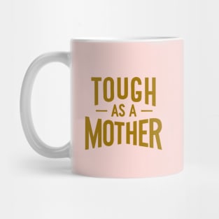 Tough as a Mother Mug